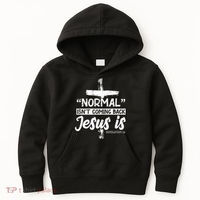 Normal Isn't Coming Back Jesus Is Kids Hoodie