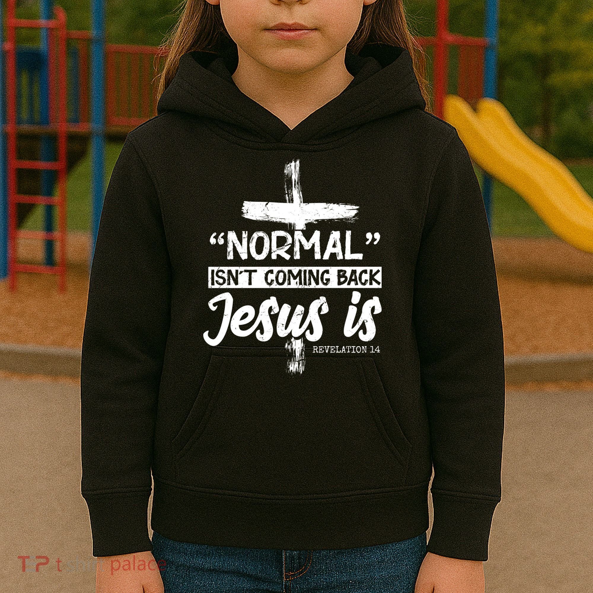 Normal Isn't Coming Back Jesus Is Kids Hoodie