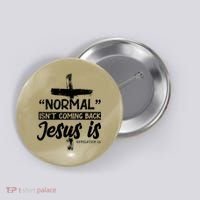 Normal Isn't Coming Back Jesus Is Button thumb 0