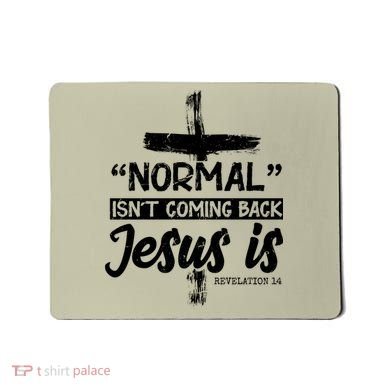Normal Isn't Coming Back Jesus Is Mousepad