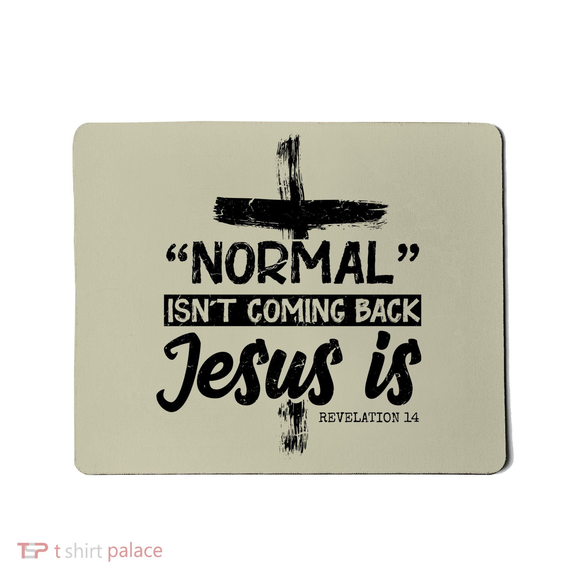 Normal Isn't Coming Back Jesus Is Mousepad