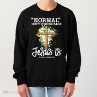 Normal Isn't Coming Back But Jesus Is Cross Christian Women's Sweatshirt thumb 0