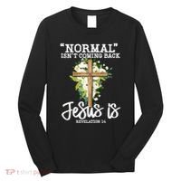 Normal Isn't Coming Back But Jesus Is Cross Christian Long Sleeve Shirt thumb 0