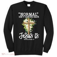 Normal Isn't Coming Back But Jesus Is Cross Christian Sweatshirt thumb 0