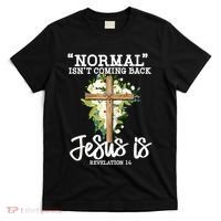 Normal Isn't Coming Back But Jesus Is Cross Christian T-Shirt thumb 0