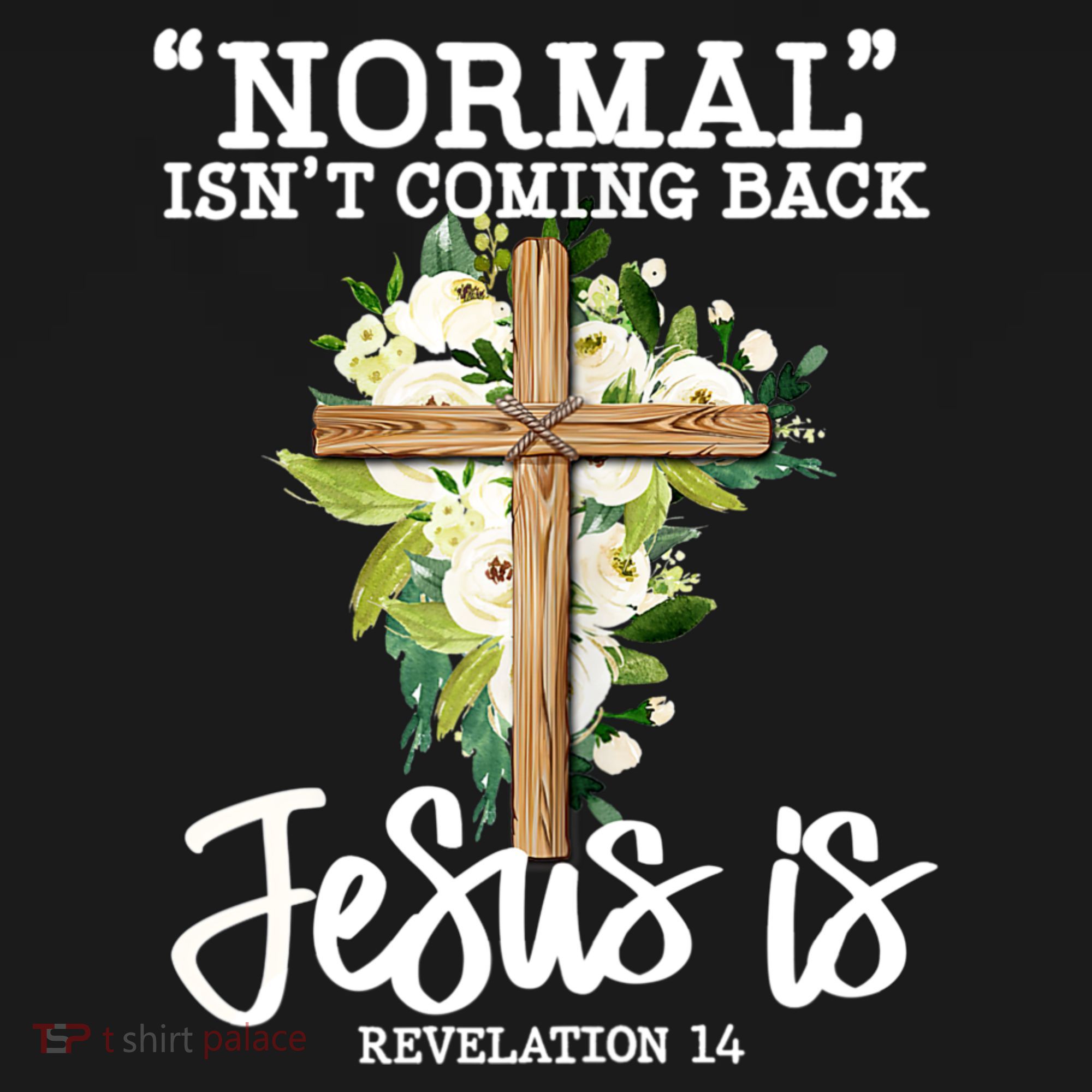 Normal Isn't Coming Back But Jesus Is Cross Christian T-Shirt