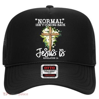 Normal Isn't Coming Back But Jesus Is Cross Christian Hat