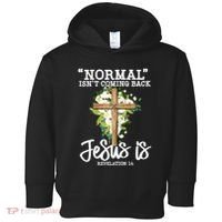 Normal Isn't Coming Back But Jesus Is Cross Christian Toddler Hoodie thumb 0