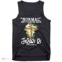 Normal Isn't Coming Back But Jesus Is Cross Christian Tank Top thumb 0