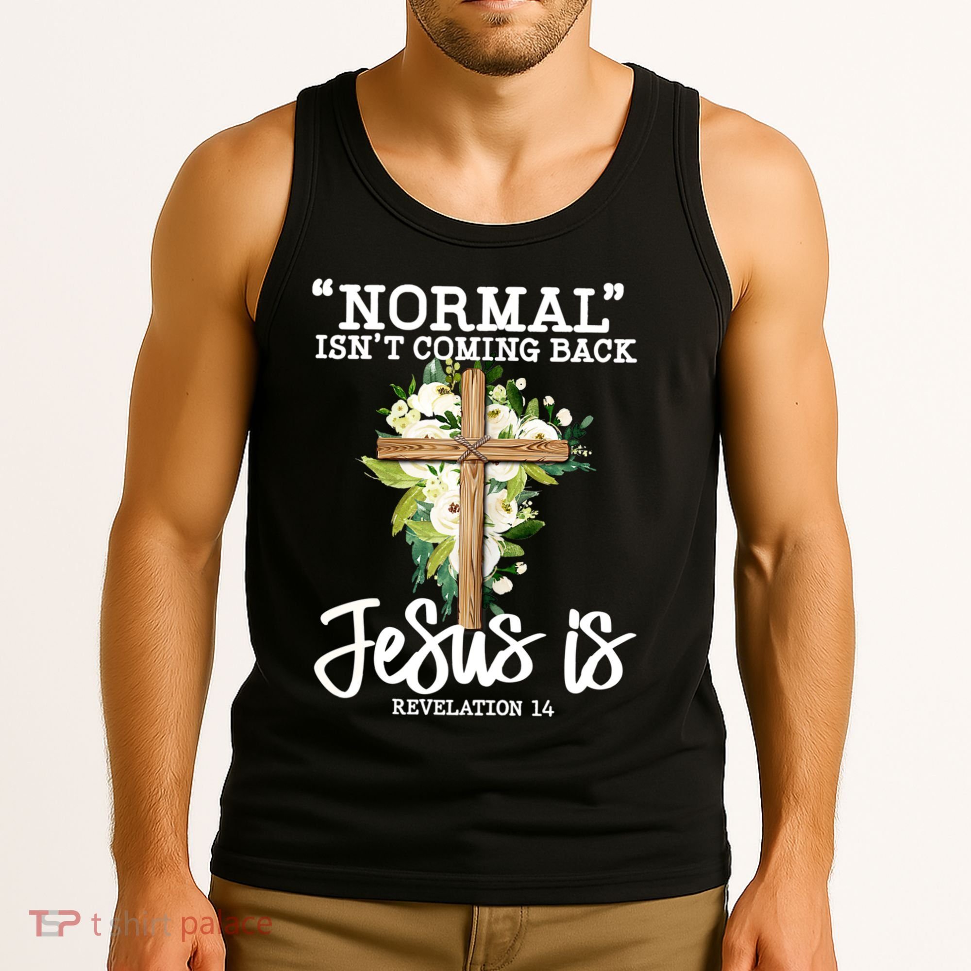 Normal Isn't Coming Back But Jesus Is Cross Christian Tank Top