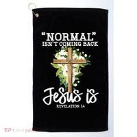 Normal Isn't Coming Back But Jesus Is Cross Christian Golf Towel thumb 0