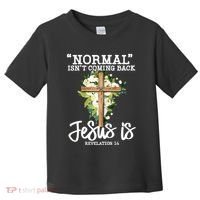 Normal Isn't Coming Back But Jesus Is Cross Christian Toddler T-Shirt thumb 0