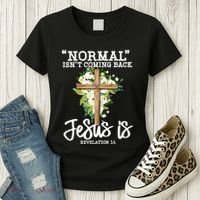Normal Isn't Coming Back But Jesus Is Cross Christian Women's T-Shirt thumb 3