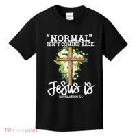 Normal Isn't Coming Back But Jesus Is Cross Christian Kids T-Shirt thumb 0