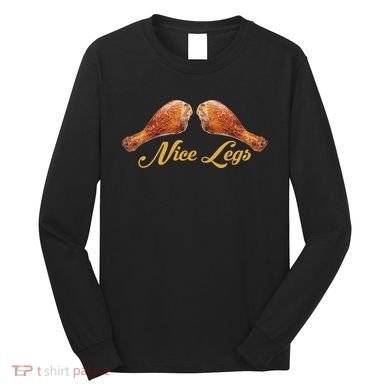 Nice Legs Funny Thanksgiving Turkey Long Sleeve Shirt