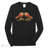 Nice Legs Funny Thanksgiving Turkey Long Sleeve Shirt thumb 0