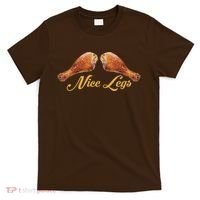 Nice Legs Funny Thanksgiving Turkey T-Shirt thumb 0