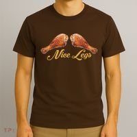 Nice Legs Funny Thanksgiving Turkey T-Shirt thumb 3