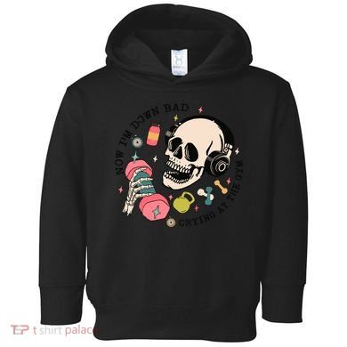 Now Im Down Bad Funny Skeleton Workout Gymer Toddler Hoodie