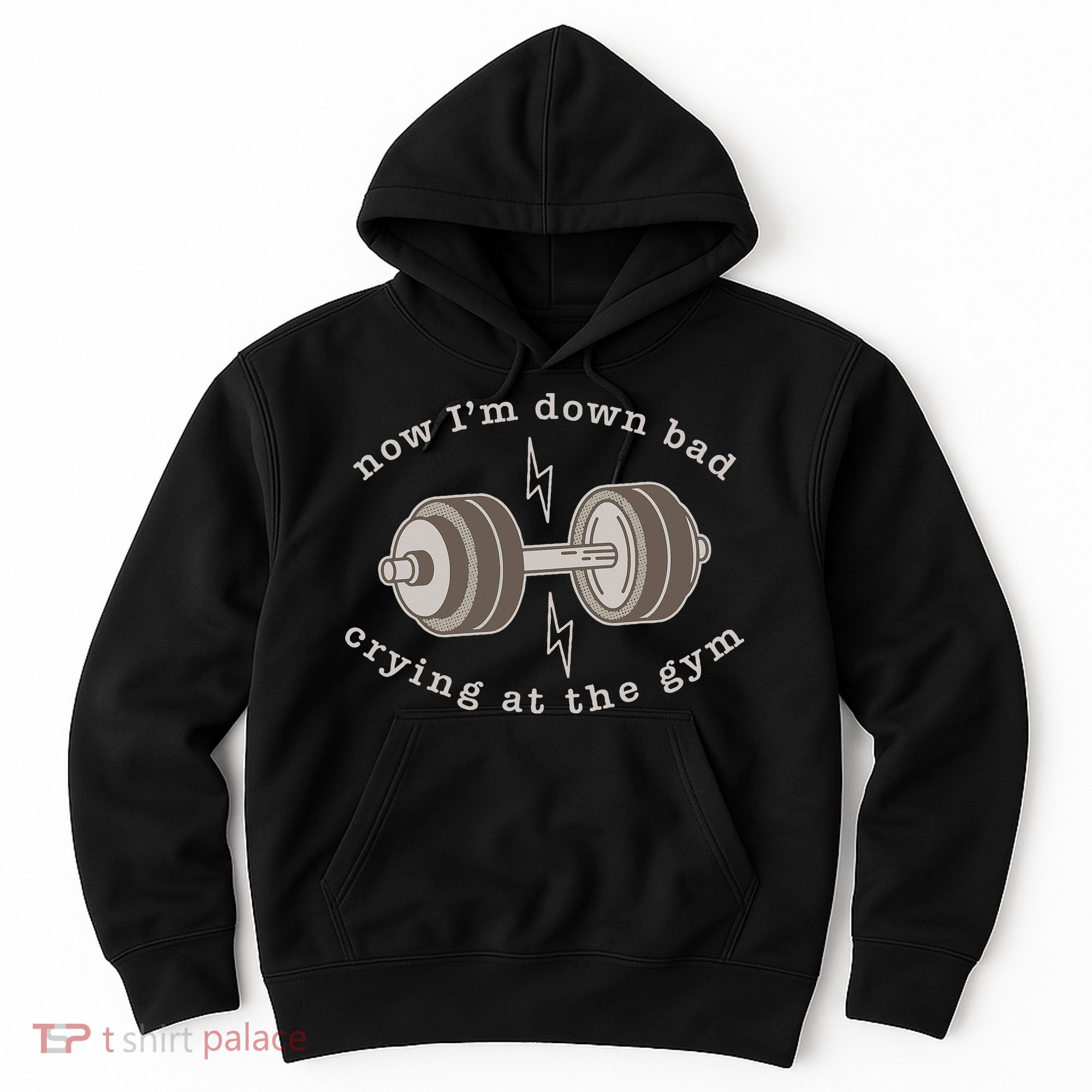 Now IM Down Bad Crying At The Gym Hoodie