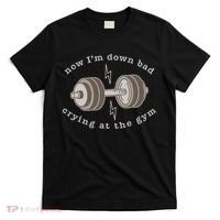 Now IM Down Bad Crying At The Gym T-Shirt thumb 0