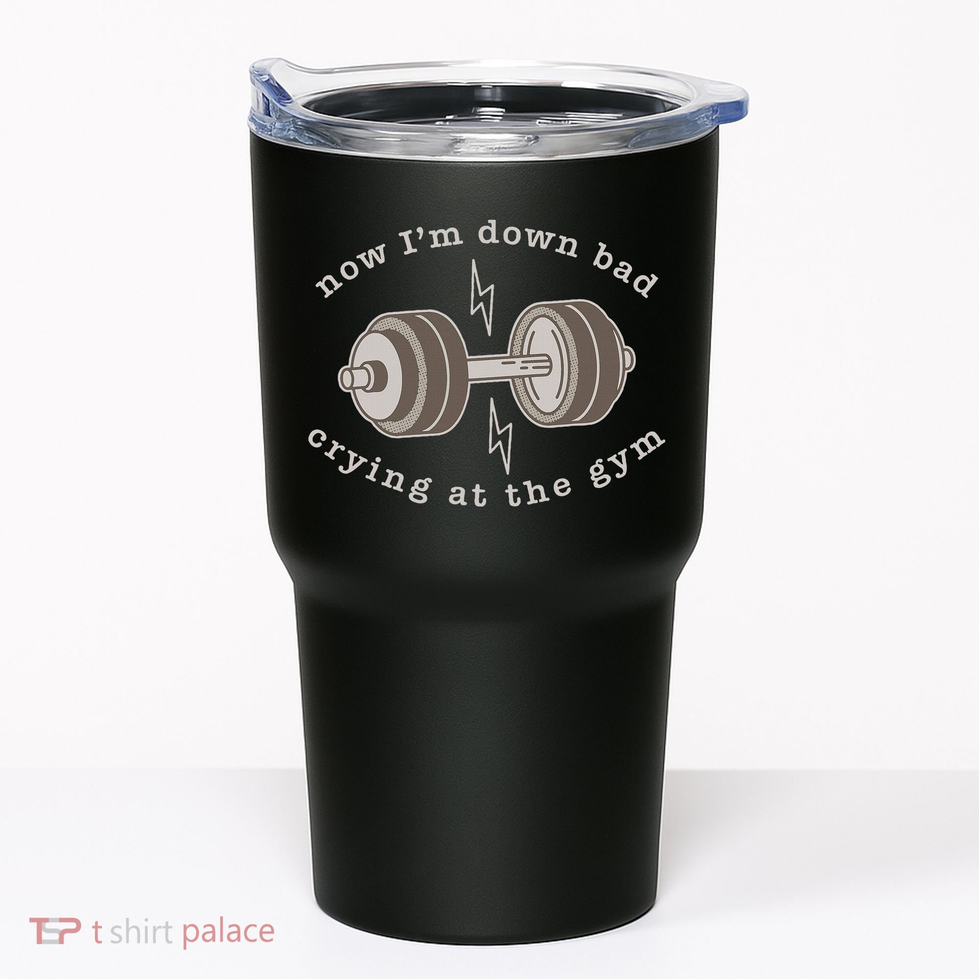 Now IM Down Bad Crying At The Gym Tumbler