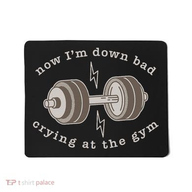Now IM Down Bad Crying At The Gym Mousepad