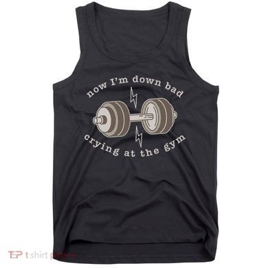 Now IM Down Bad Crying At The Gym Tank Top