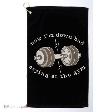 Now IM Down Bad Crying At The Gym Golf Towel