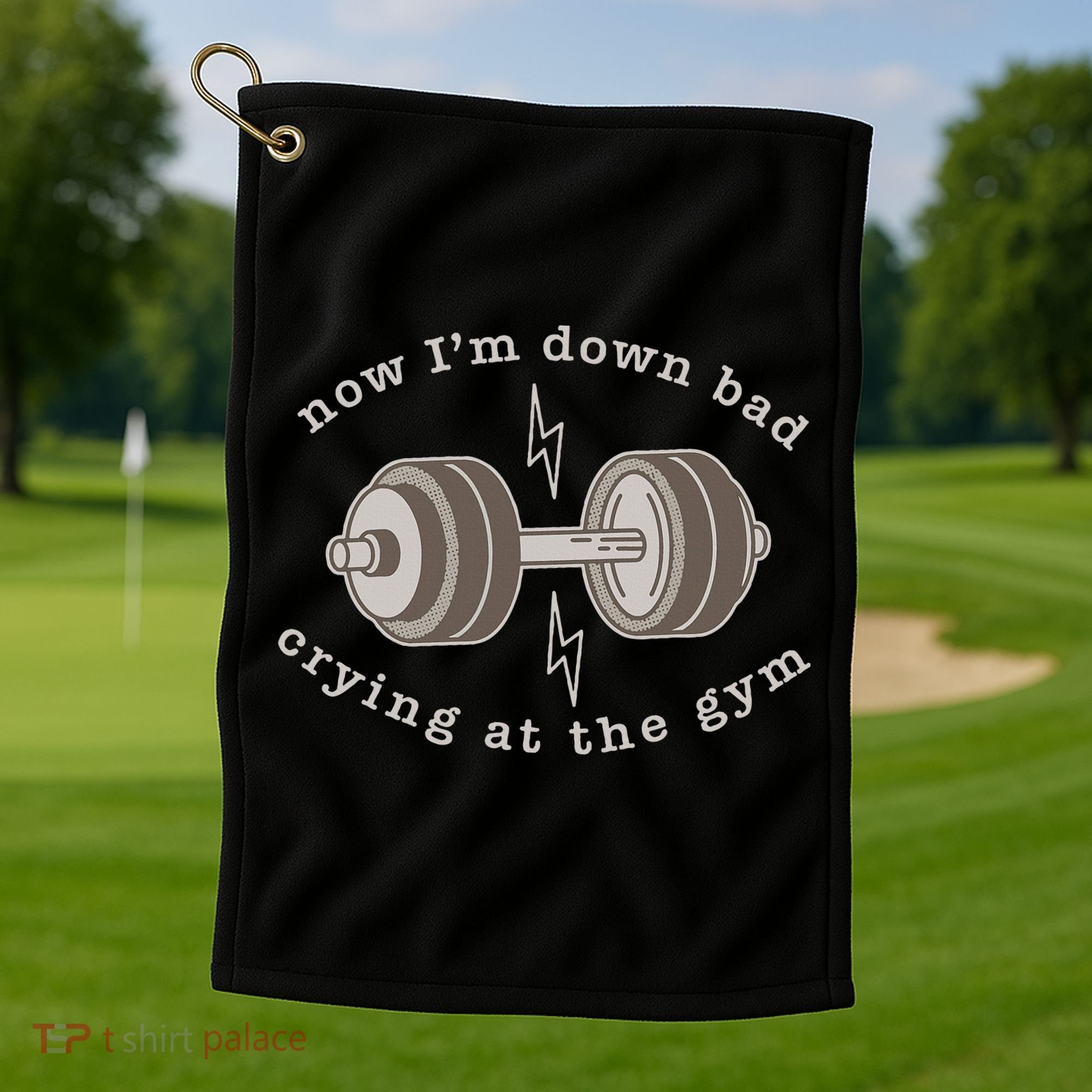Now IM Down Bad Crying At The Gym Golf Towel