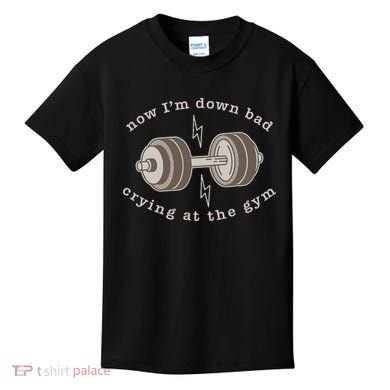 Now IM Down Bad Crying At The Gym Kids T-Shirt