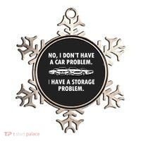 No I Don't Have A Car Problem I Have A Storage Problem Ornament thumb 0