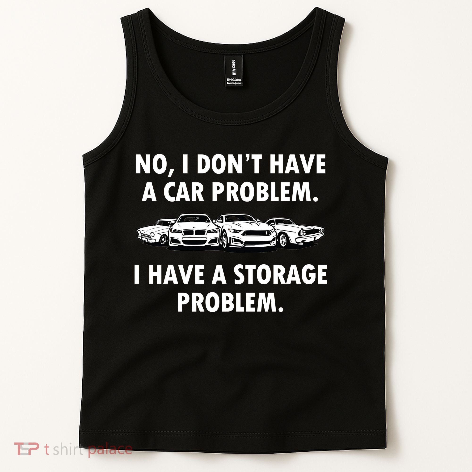 No I Don't Have A Car Problem I Have A Storage Problem Tank Top