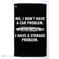No I Don't Have A Car Problem I Have A Storage Problem Golf Towel thumb 0