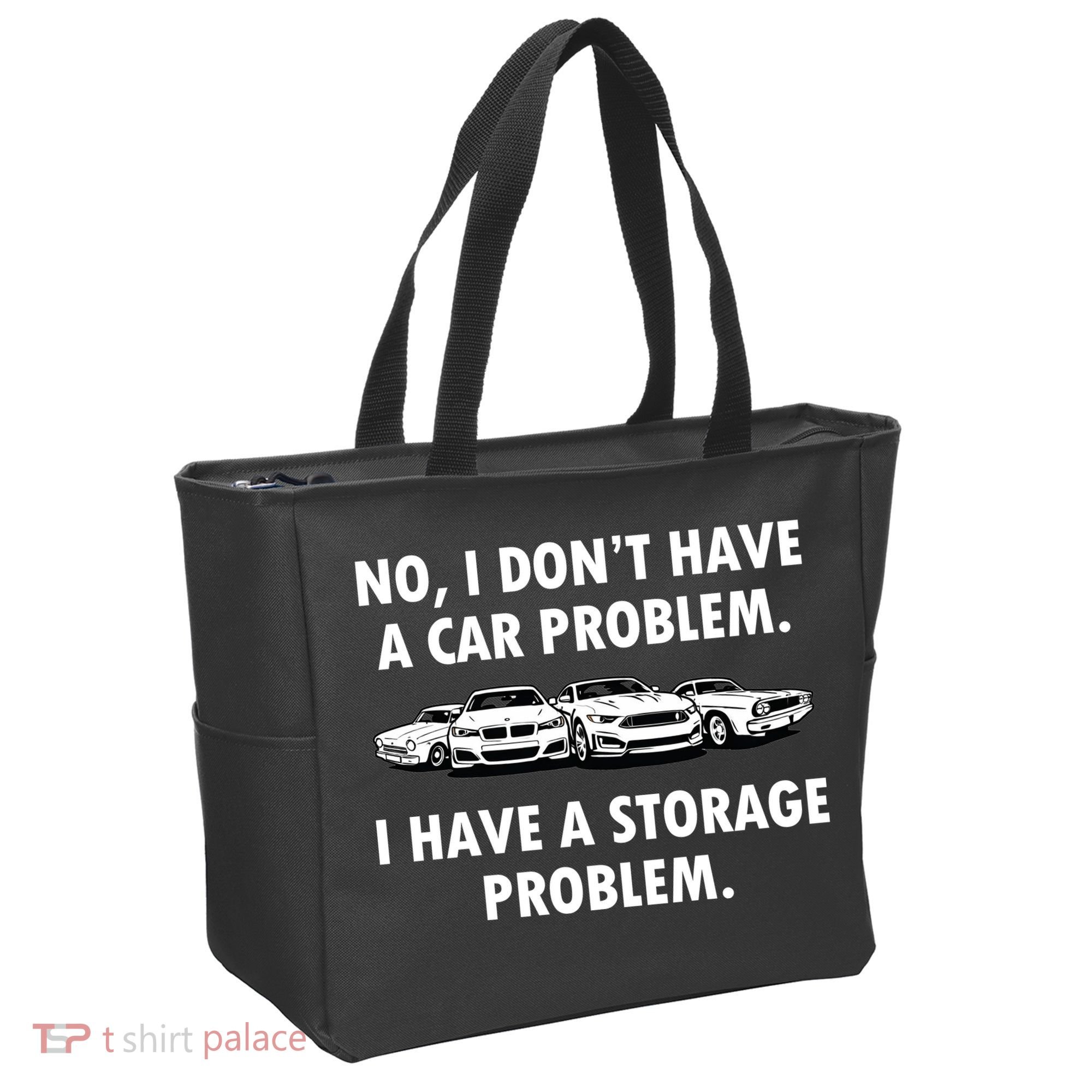No I Don't Have A Car Problem I Have A Storage Problem Tote Bag