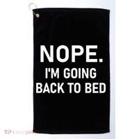 Nope I'm Going Back To Bed Funny Jokes Sarcastic Great Gift Golf Towel thumb 0