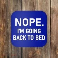 Nope I'm Going Back To Bed Funny Jokes Sarcastic Great Gift Coaster thumb 0