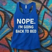 Nope I'm Going Back To Bed Funny Jokes Sarcastic Great Gift Women's Tank Top thumb 3