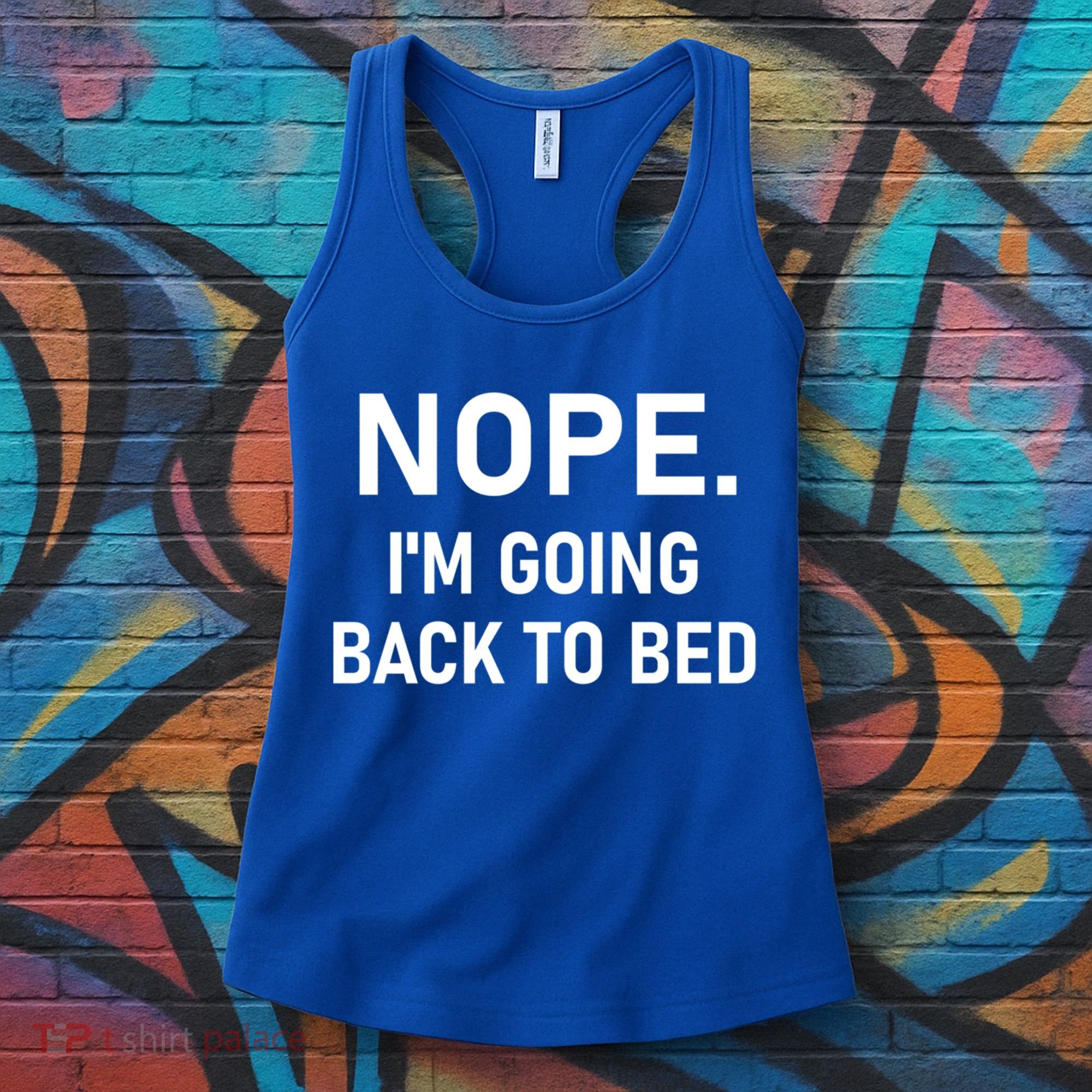 Nope I'm Going Back To Bed Funny Jokes Sarcastic Great Gift Women's Tank Top