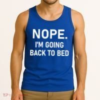 Nope I'm Going Back To Bed Funny Jokes Sarcastic Great Gift Tank Top thumb 3