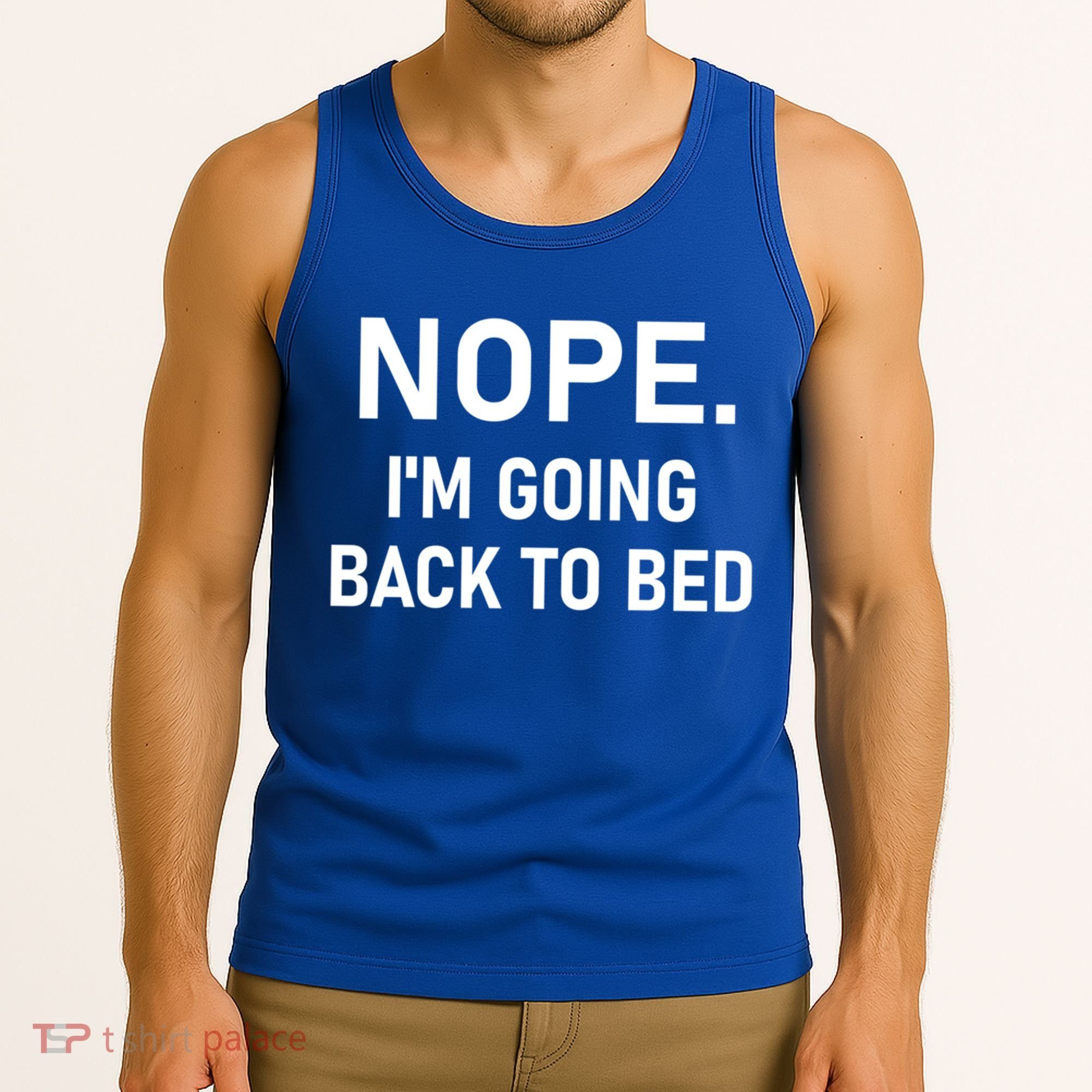 Nope I'm Going Back To Bed Funny Jokes Sarcastic Great Gift Tank Top