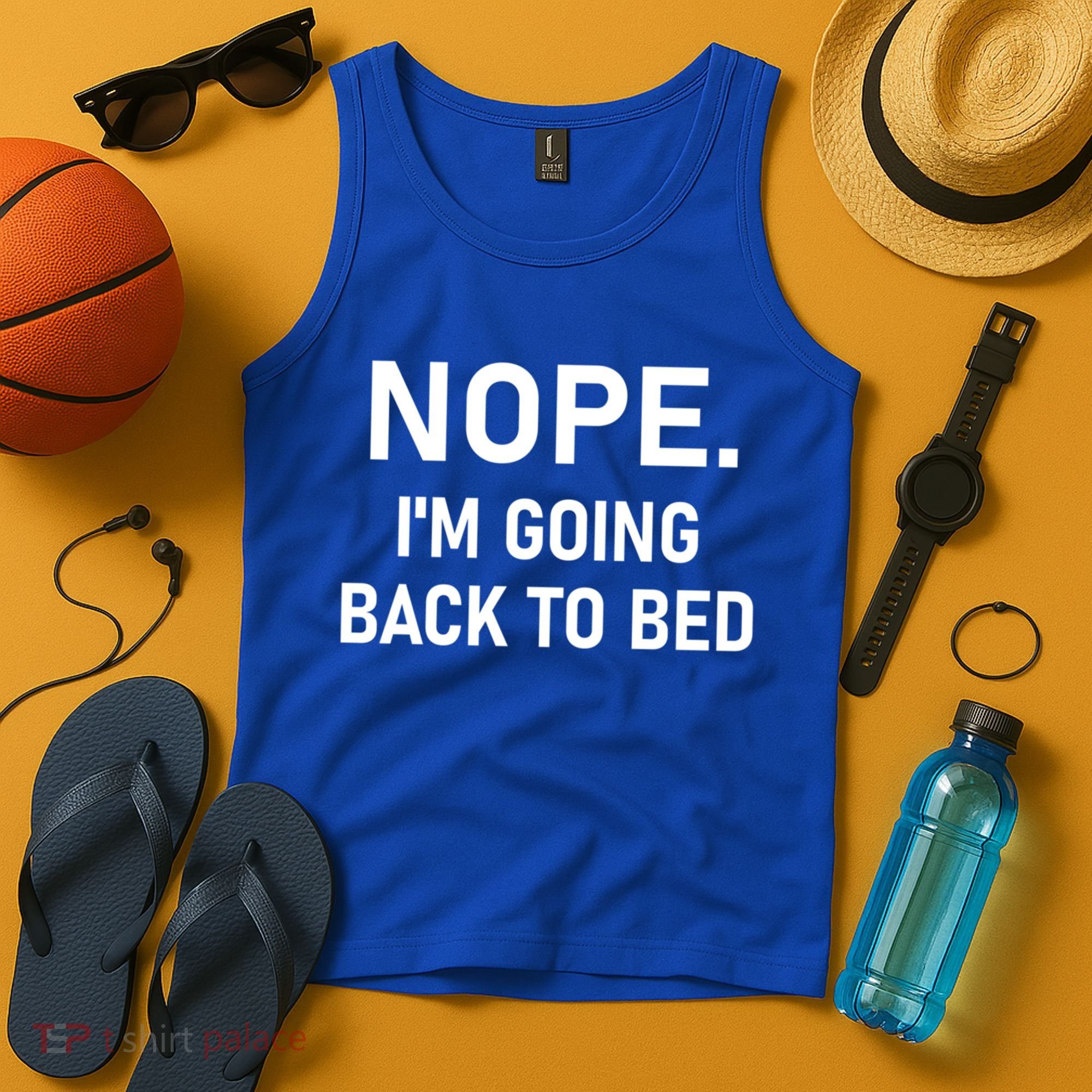 Nope I'm Going Back To Bed Funny Jokes Sarcastic Great Gift Tank Top