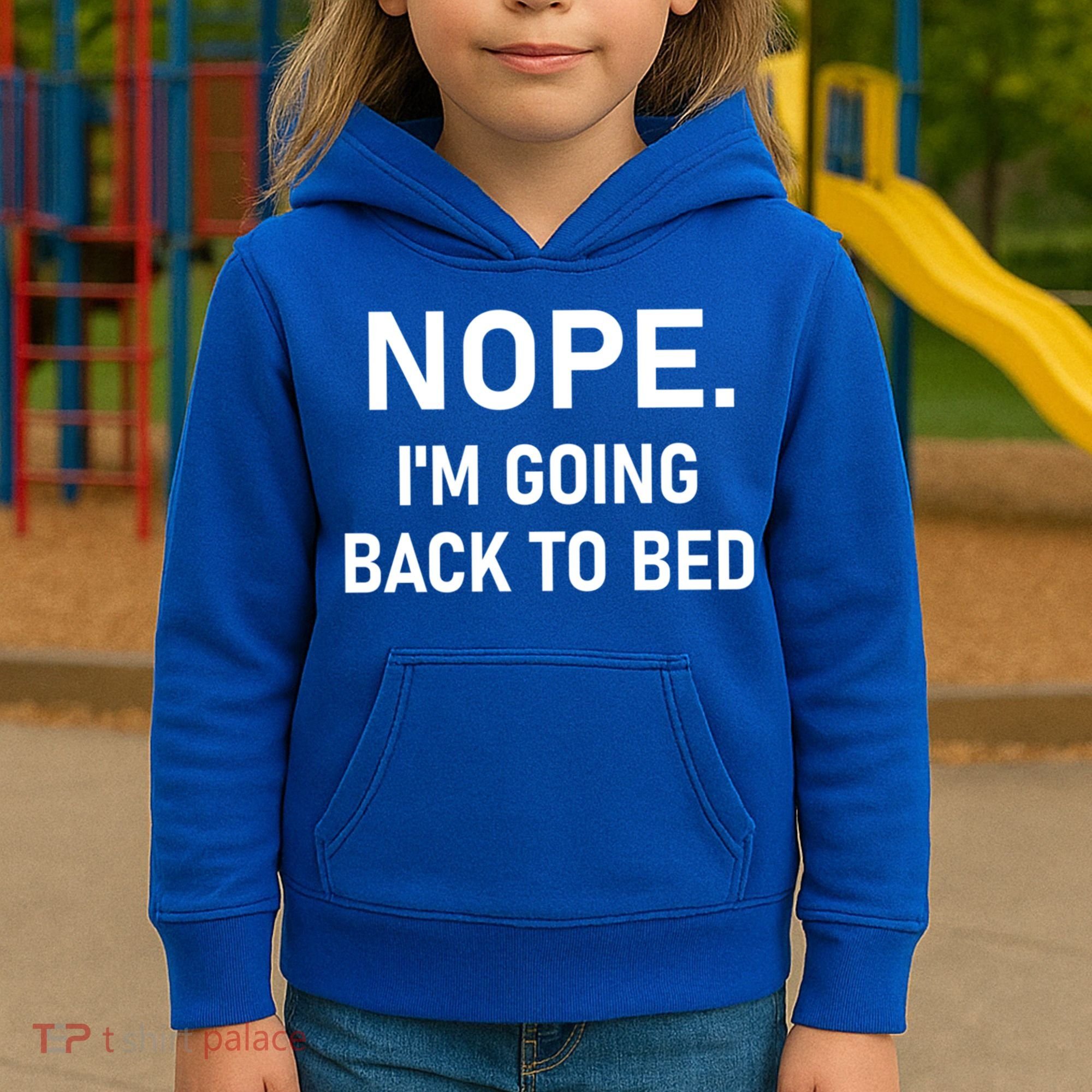 Nope I'm Going Back To Bed Funny Jokes Sarcastic Great Gift Kids Hoodie
