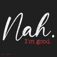 Nah IM Good Funny Humor Meme Women's Sweatshirt thumb 2