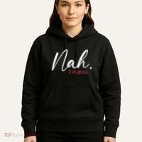 Nah IM Good Funny Humor Meme Hoodie thumb 5