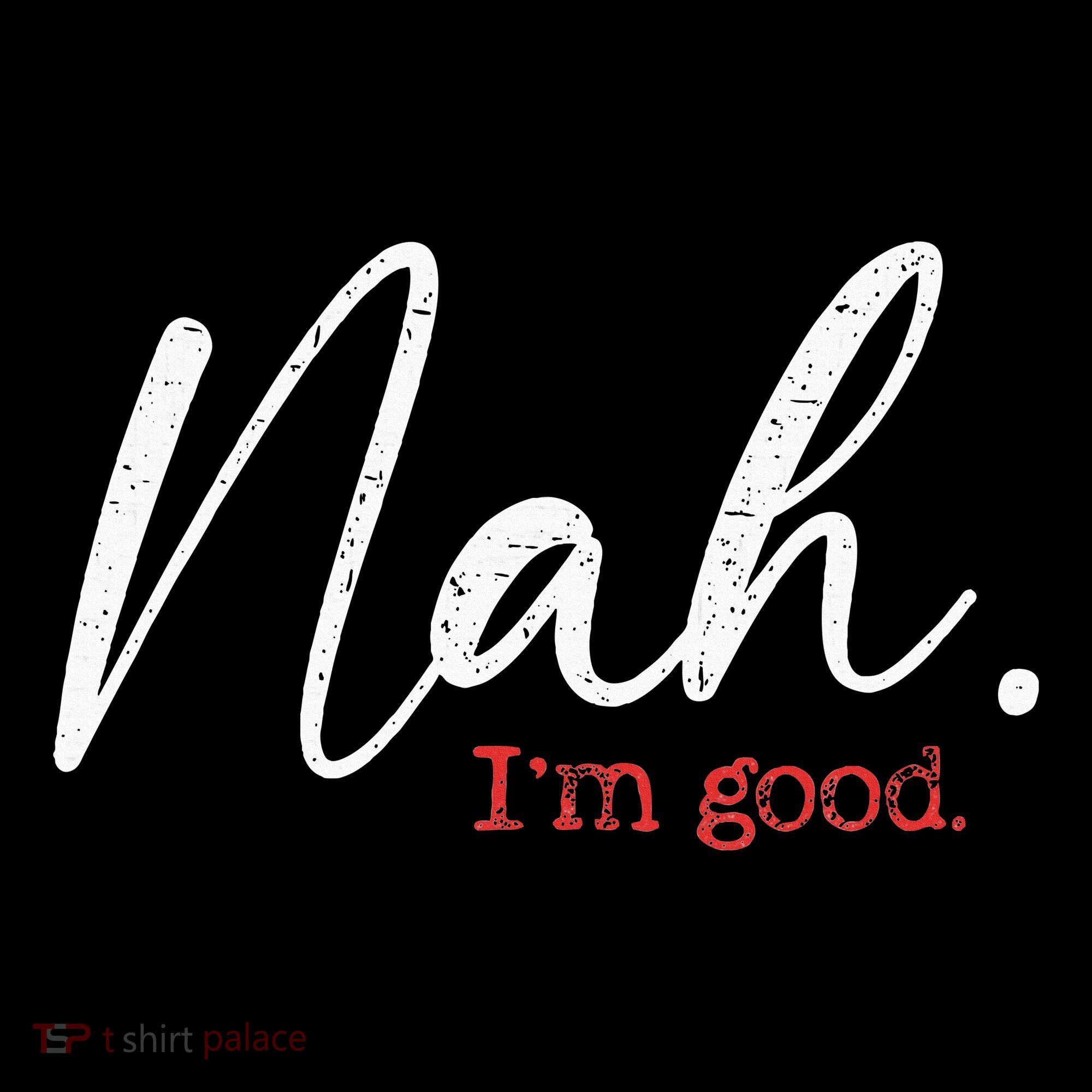 Nah IM Good Funny Humor Meme Women's Hoodie