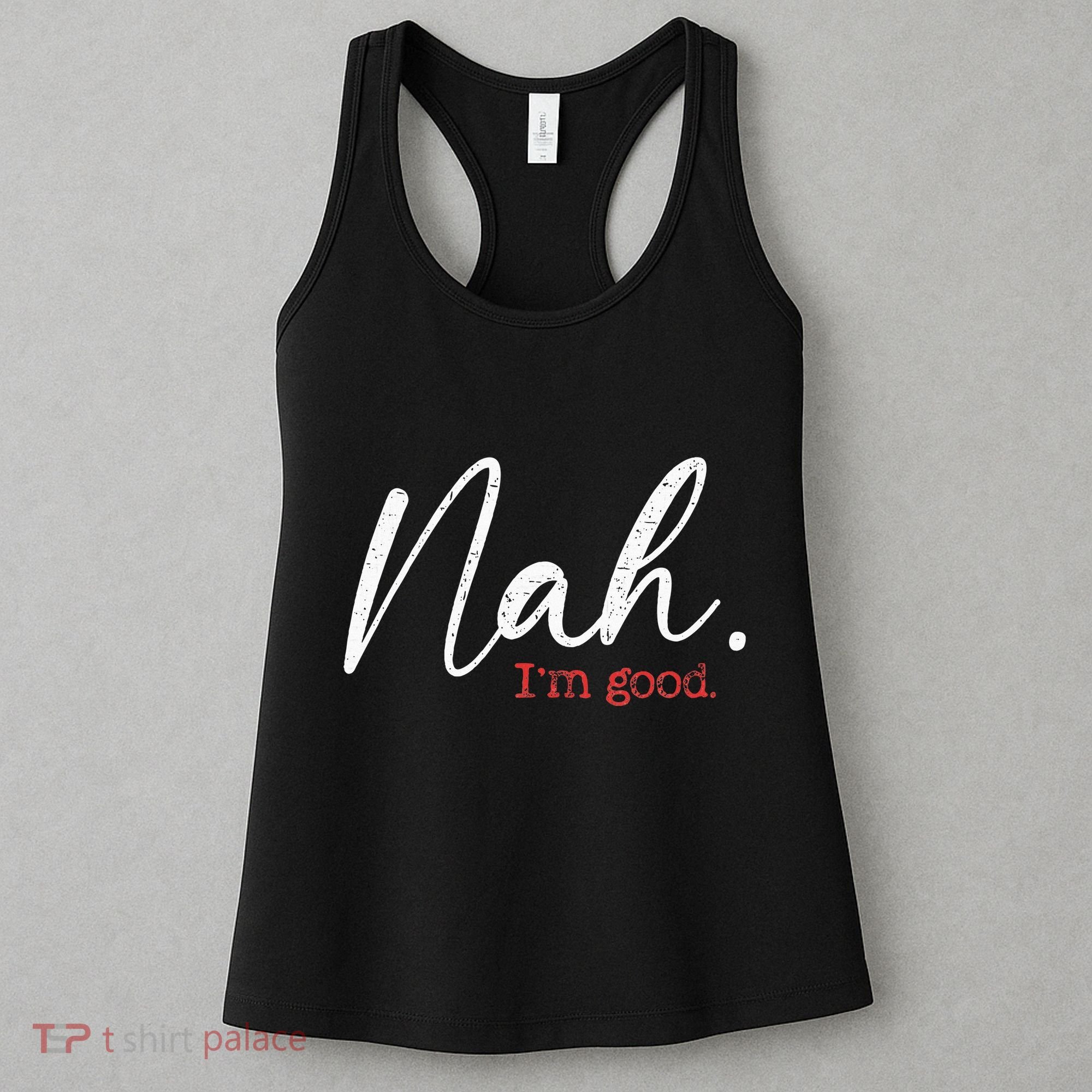 Nah IM Good Funny Humor Meme Women's Tank Top