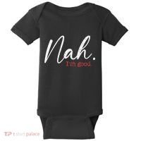Nah IM Good Funny Humor Meme Baby Bodysuit thumb 0