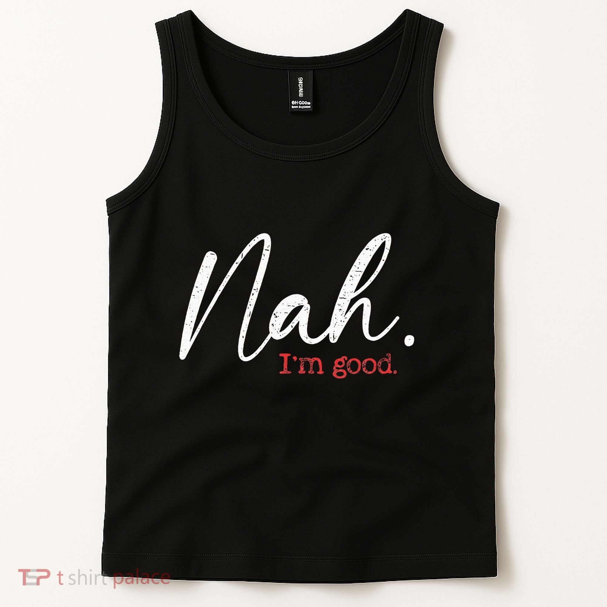 Nah IM Good Funny Humor Meme Tank Top