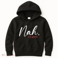 Nah IM Good Funny Humor Meme Kids Hoodie thumb 0